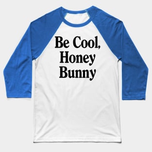 Be Cool Hunny Bunny Quote Baseball T-Shirt